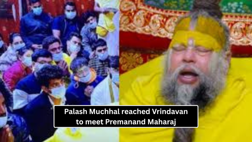 Palash Muchhal reached Vrindavan to meet Premanand Maharaj